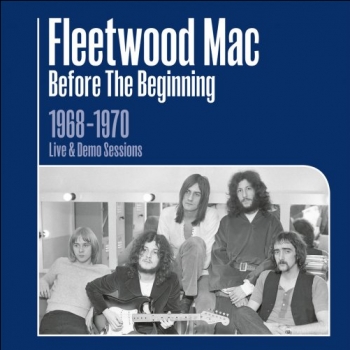 Fleetwood Mac - Before the Beginning: 1968-1970 Rare Live & Demo Sessions [Remastered] (2019) MP3 скачать торрент альбом