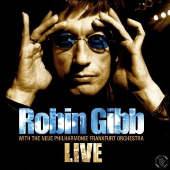 Robin Gibb with The Neue Philharmonie Frankfurt Orchestra - Live (2005) MP3 скачать торрент альбом