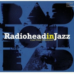 VA - Radiohead in Jazz: A Jazz Tribute to Radiohead (2019) MP3 скачать торрент альбом