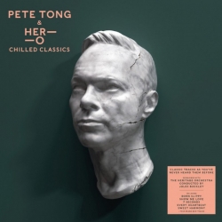 Pete Tong & HER-O (Heritage Orchestra) - Chilled Classics (2019) MP3 скачать торрент альбом