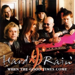 Hard Rain - When The Good Times Come (1999) FLAC скачать торрент альбом