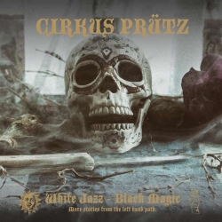 Cirkus Prutz (Cirkus Prtz) - White Jazz ~ Black Magic (2019) FLAC скачать торрент альбом