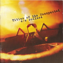 E-Z Rollers - Titles Of The Unexpected [2CD] (2003) MP3 скачать торрент альбом