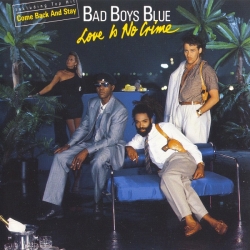 Bad Boys Blue - Love Is No Crime (1987) FLAC скачать торрент альбом