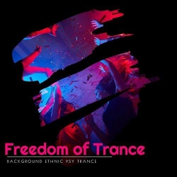 VA - Freedom Of Trance (Background Ethnic Psy Trance) (2020) MP3 скачать торрент альбом