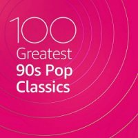 VA - 100 Greatest 90s Pop Classics (2020) MP3 скачать торрент альбом