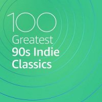 VA - 100 Greatest 90s Indie Classics (2020) MP3 скачать торрент альбом