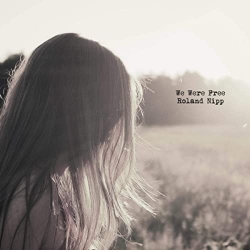 Roland Nipp - We Were Free (2021) MP3 скачать торрент альбом
