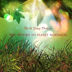 The 5th Galaxy Orchestra - The Return to Planet Nostalgia (2018) FLAC скачать торрент альбом