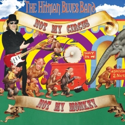 The Hitman Blues Band - Not My Circus Not My Monkey (2021) MP3 скачать торрент альбом