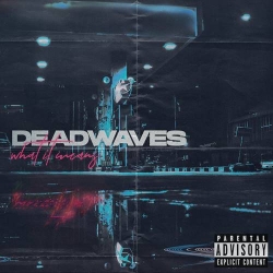 Deadwaves - What It Means (2021) MP3 скачать торрент альбом