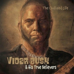 Vidar Busk & His True Believers - Civilized Life (2021) MP3 скачать торрент альбом
