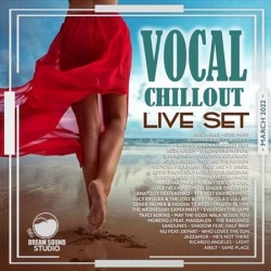 VA - Vocal Chillout Live Set (2022) MP3 скачать торрент альбом