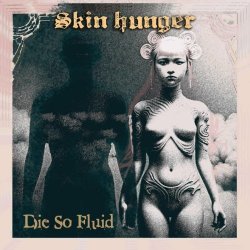 Die So Fluid - Skin Hunger (2024) MP3 скачать торрент альбом