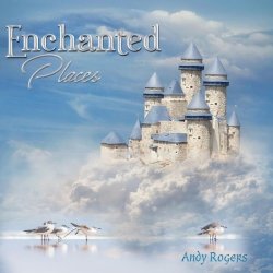 Andy Rogers - Enchanted Places (2024) FLAC скачать