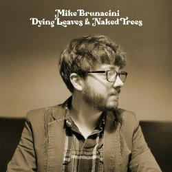 Mike Brunacini - Dying Leaves & Naked Trees (2024) MP3 скачать