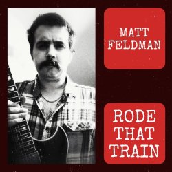 Matthew Stanley Feldman - Rode That Train [24-bit Hi-Res] (2024) FLAC скачать