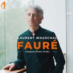 Laurent Wagschal - Gabriel Fauré: Complete Piano Works [24-bit Hi-Res] (2024) FLAC скачать торрент альбом