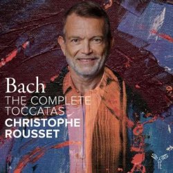 Christophe Rousset - Bach: The Complete Toccatas [24-bit Hi-Res] (2024) FLAC скачать