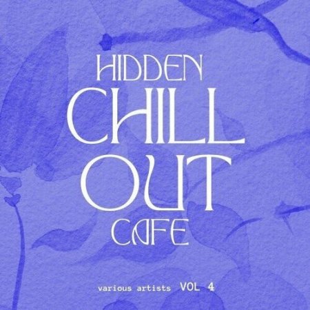 VA - Hidden Chill out Cafe [Vol. 4] (2024) FLAC скачать торрент альбом