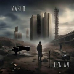 Mason - I Can't Wait (2024) MP3 скачать торрент альбом