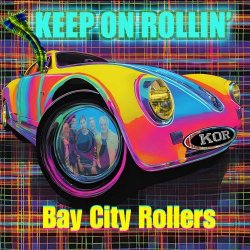 Bay City Rollers - Keep On Rollin’ (2024) MP3 скачать