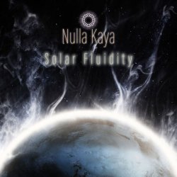 Nulla Kaya - Solar Fluidity (2024) FLAC скачать торрент альбом