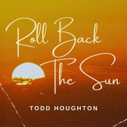 Todd Houghton - Roll Back The Sun (2024) MP3 скачать торрент альбом