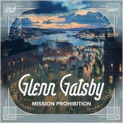 Glenn Gatsby - Mission Prohibition (2024) FLAC скачать