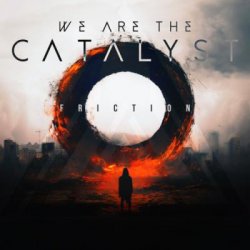 We Are The Catalyst - Friction (2024) MP3 скачать торрент альбом