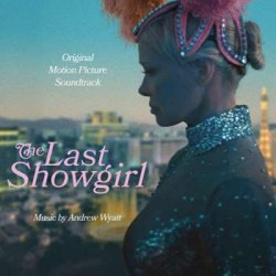 OST - Andrew Wyatt - The Last Showgirl [Original Motion Picture Soundtrack, 24-bit Hi-Res] (2024) FLAC скачать